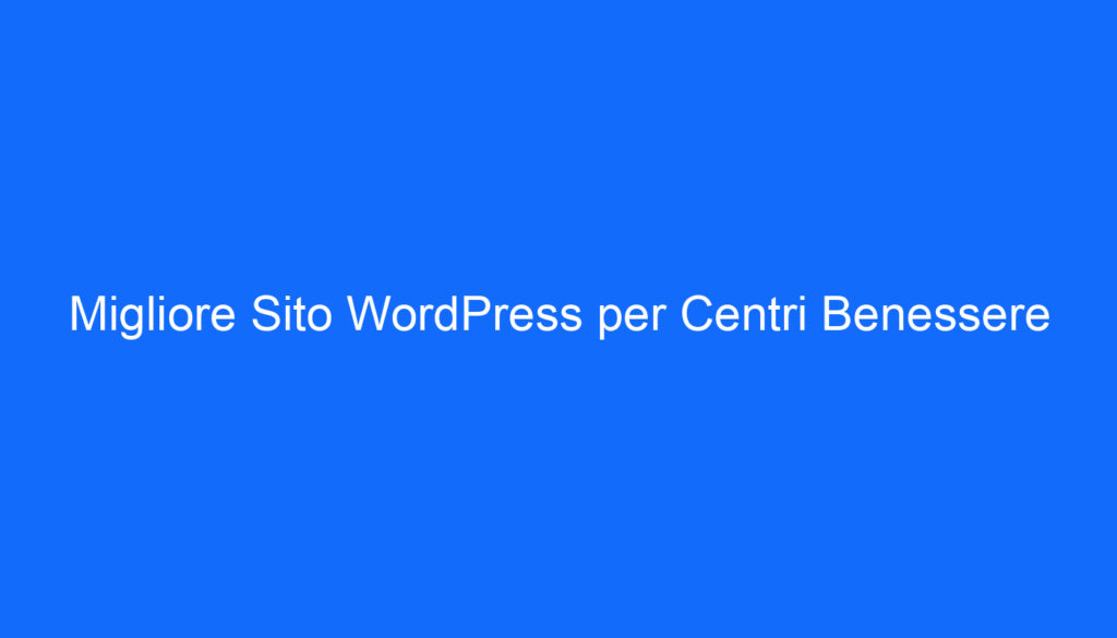 Migliore Sito WordPress per Centri Benessere