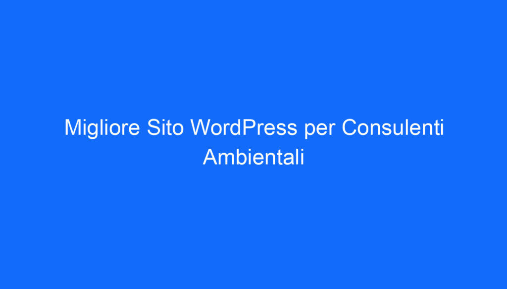 migliore sito wordpress per consulenti ambientali