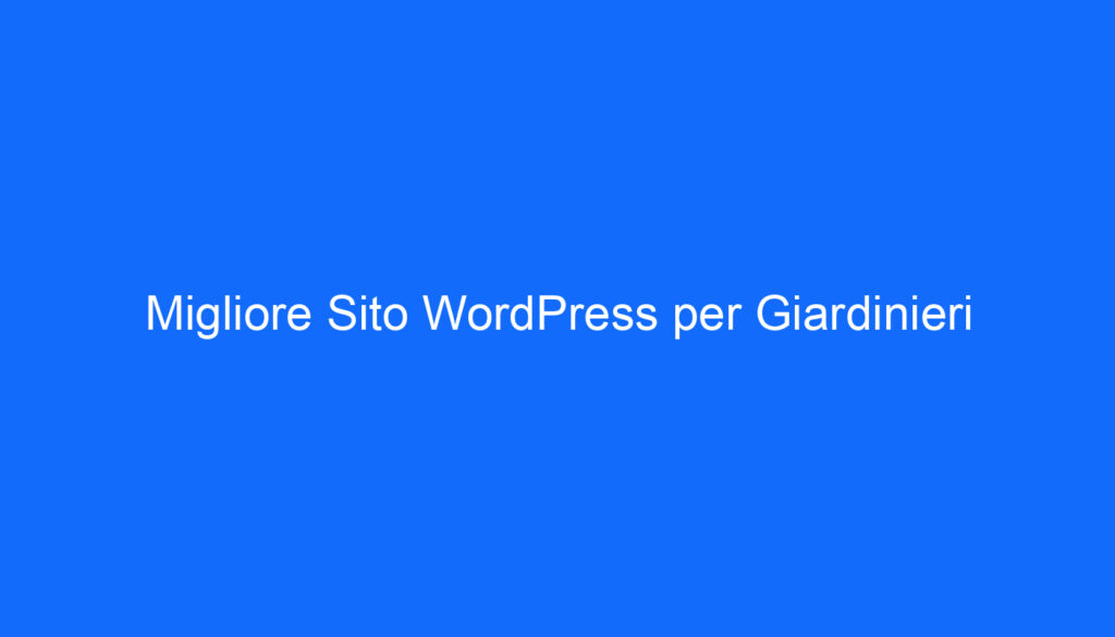 migliore sito wordpress per giardinieri