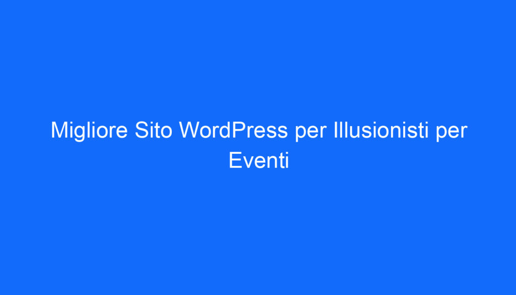 Migliore Sito WordPress per Illusionisti per Eventi