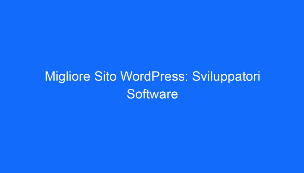 Migliore Sito WordPress: Sviluppatori Software