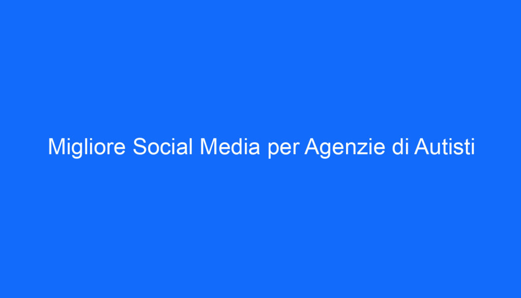 migliore social media per agenzie di autisti