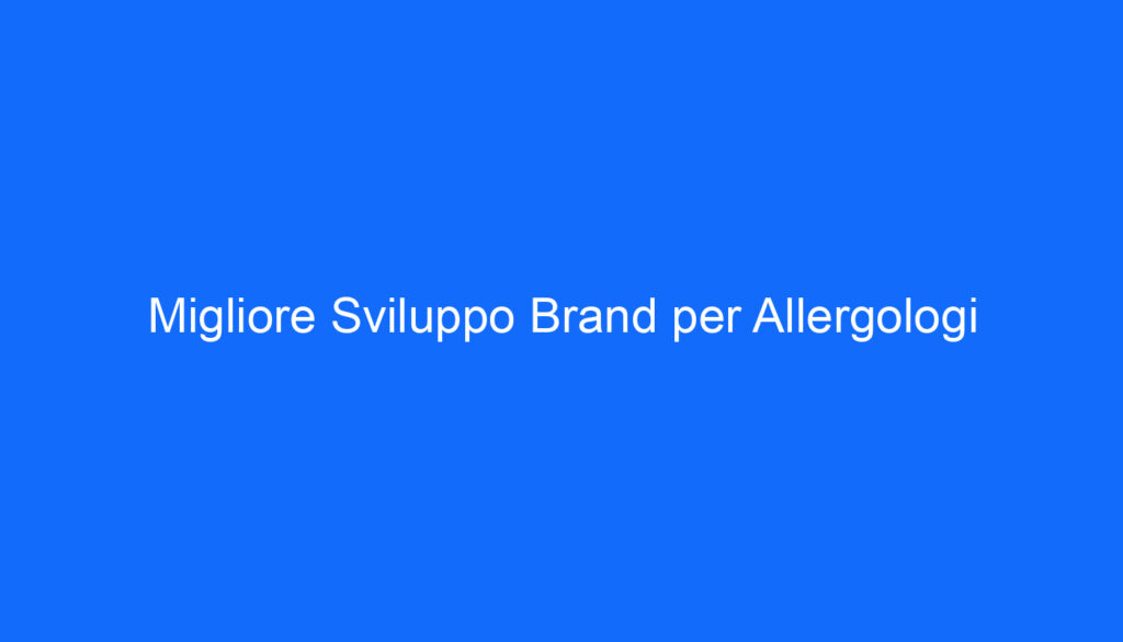 migliore sviluppo brand per allergologi
