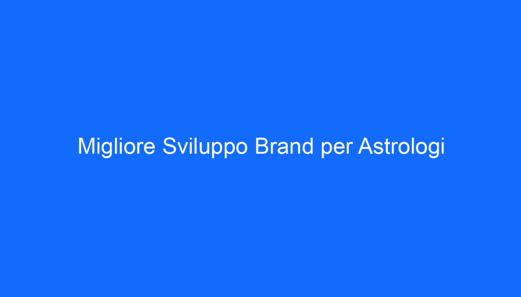 migliore sviluppo brand per astrologi