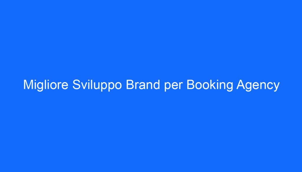 Migliore Sviluppo Brand per Booking Agency