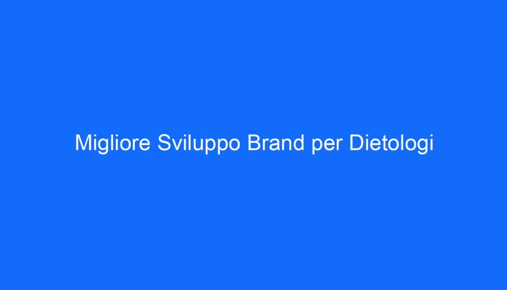 Migliore Sviluppo Brand per Dietologi