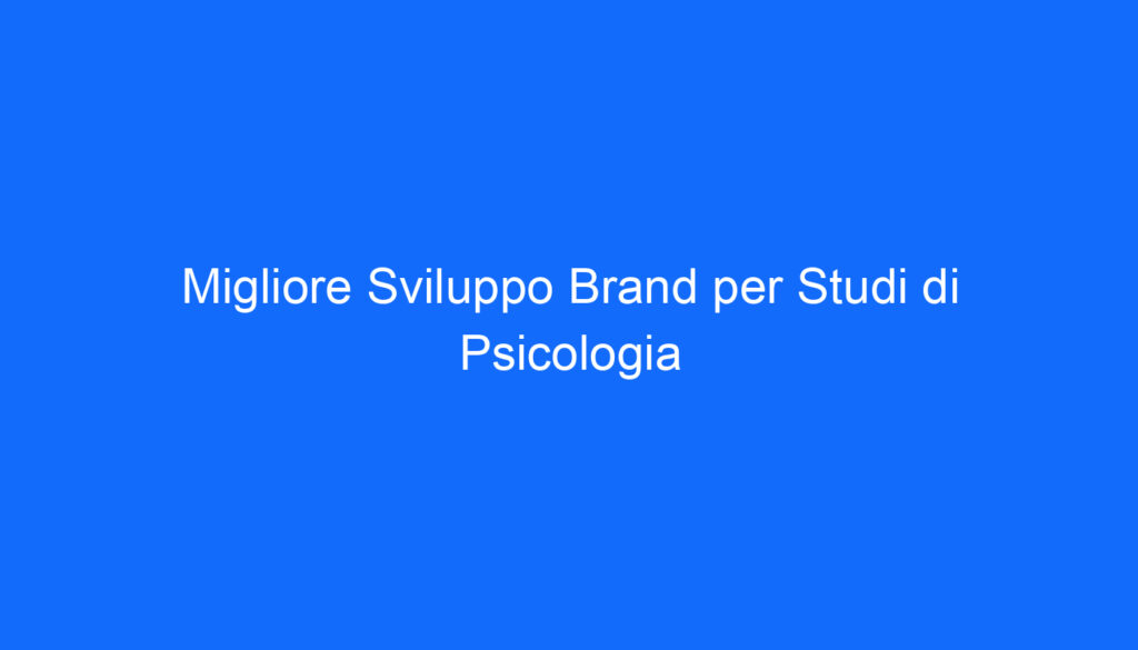 Migliore Sviluppo Brand per Studi di Psicologia