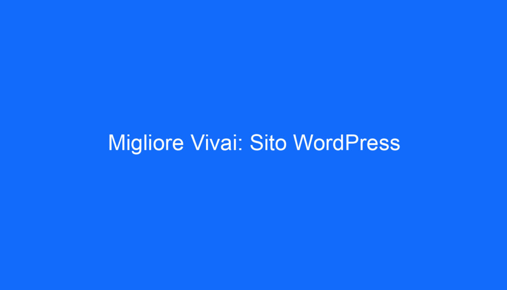 Migliore Vivai: Sito WordPress