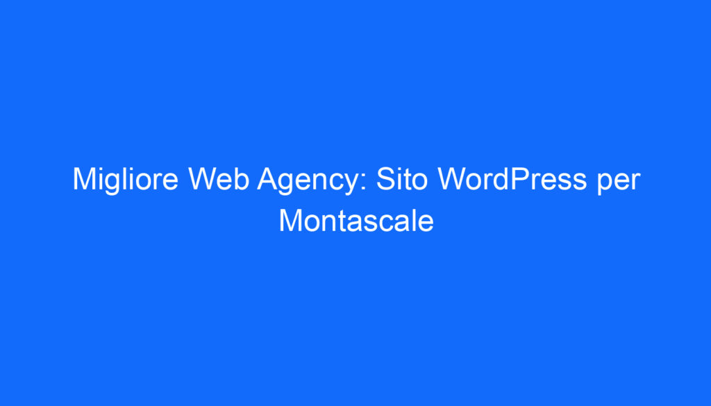 migliore web agency sito wordpress per montascale