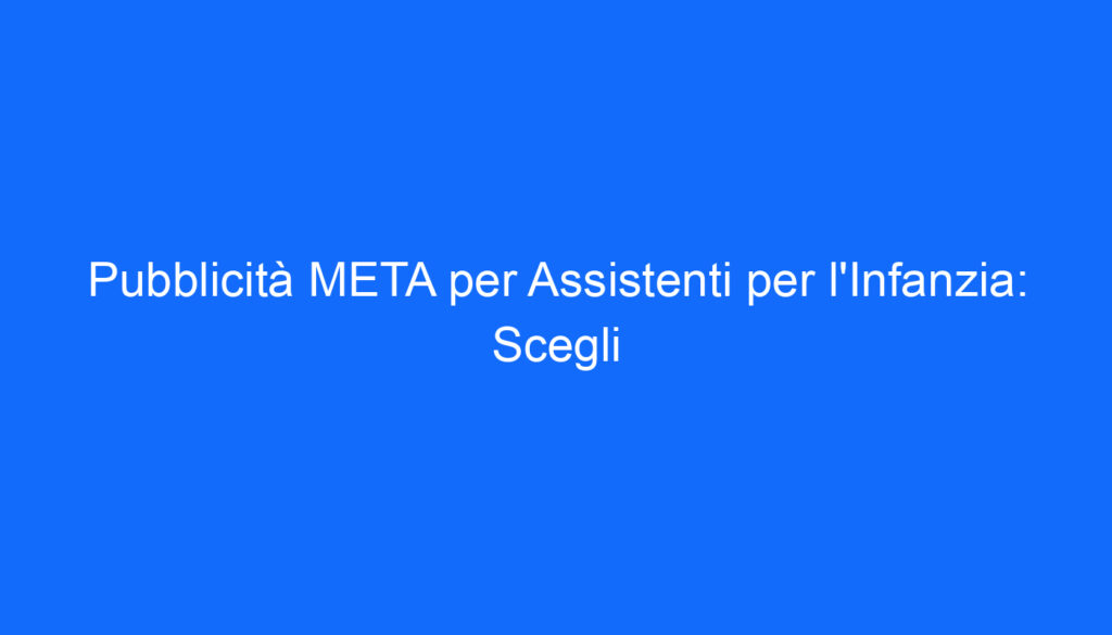 pubblicita meta per assistenti per l infanzia scegli