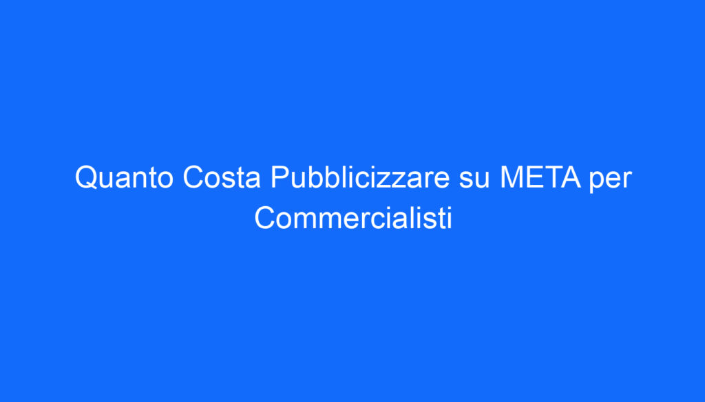 quanto costa pubblicizzare su meta per commercialisti