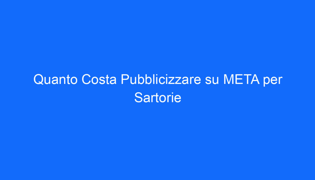 quanto costa pubblicizzare su meta per sartorie