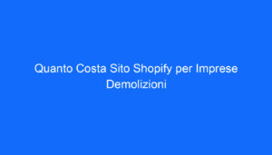 Quanto Costa Sito Shopify per Imprese Demolizioni