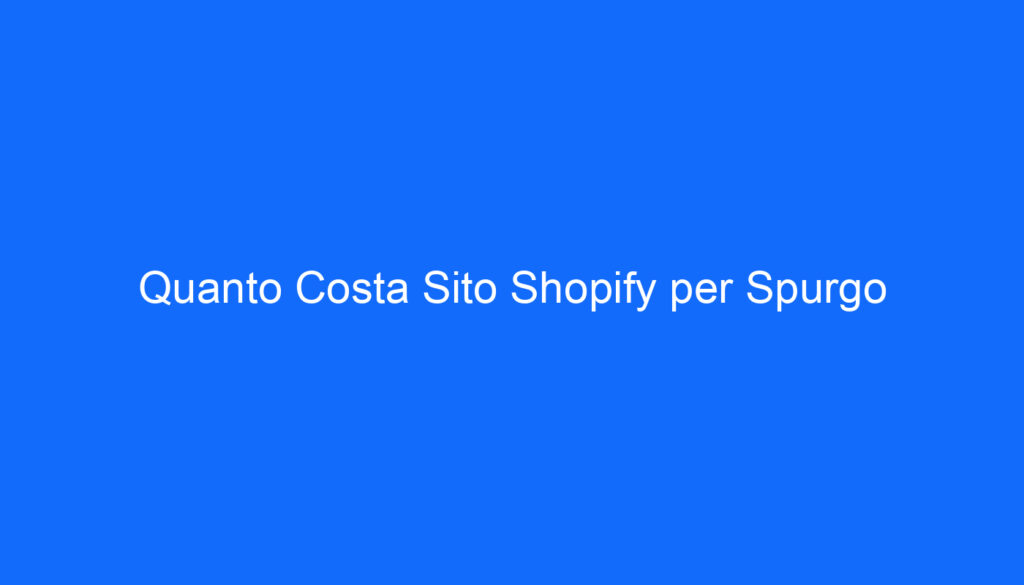 Quanto Costa Sito Shopify per Spurgo