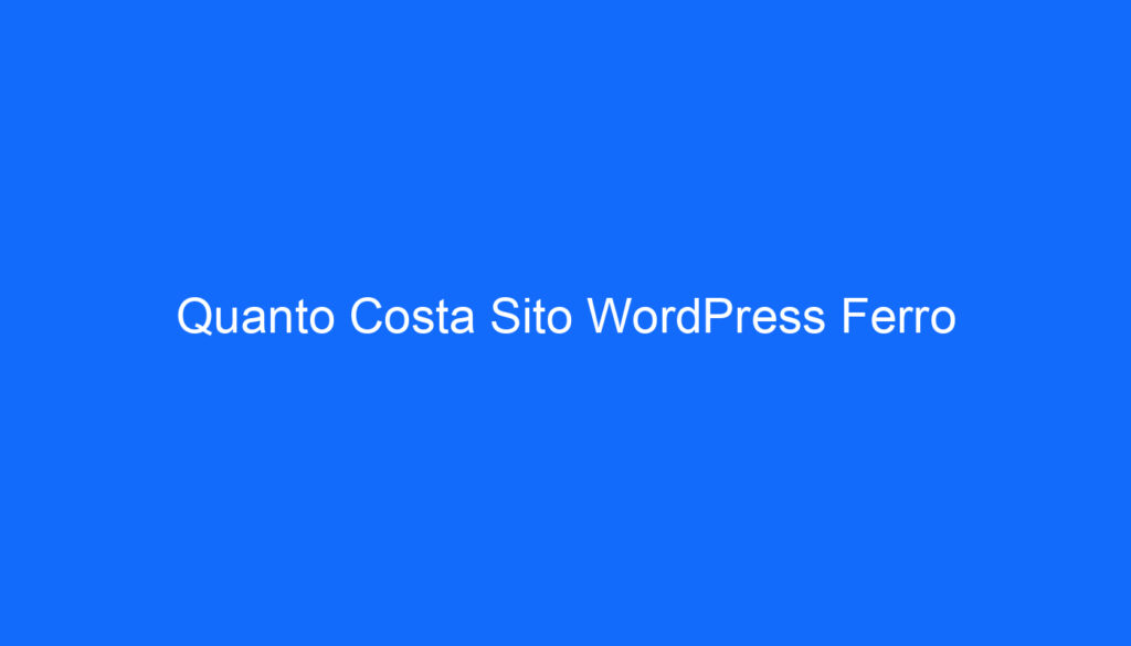 Quanto Costa Sito WordPress Ferro