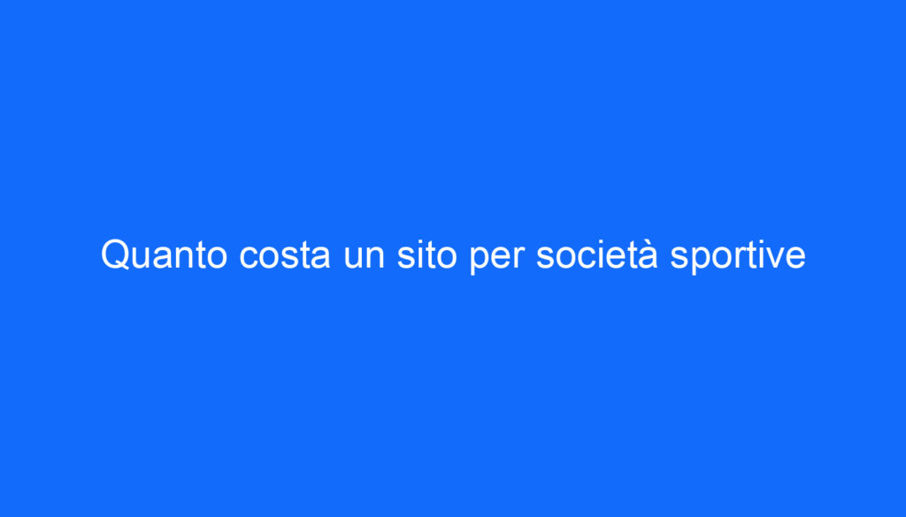 Quanto costa un sito per società sportive