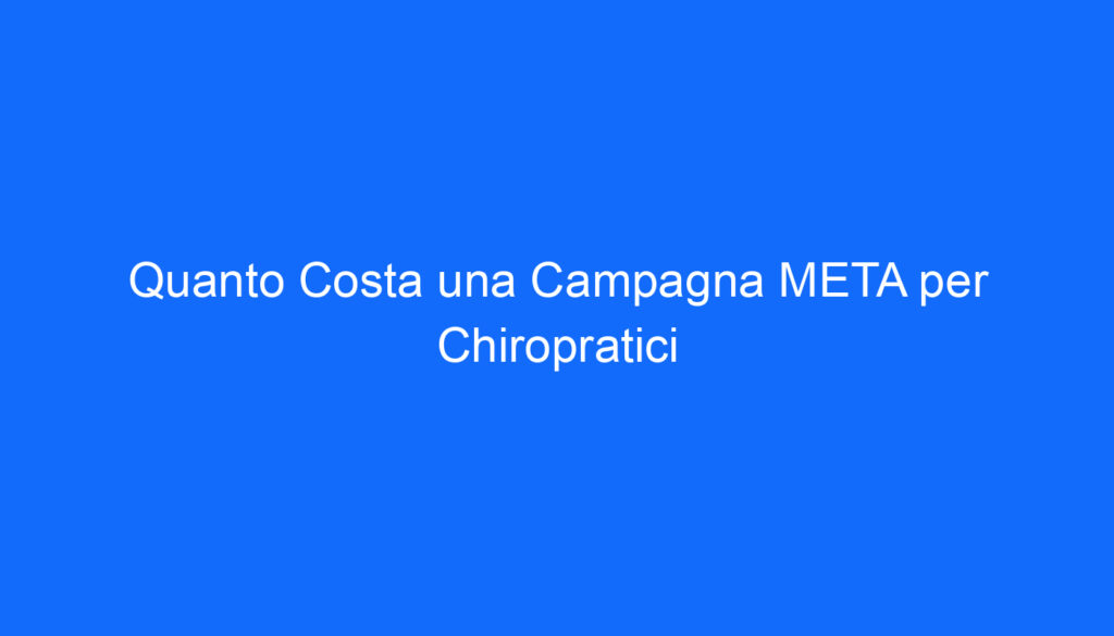 quanto costa una campagna meta per chiropratici
