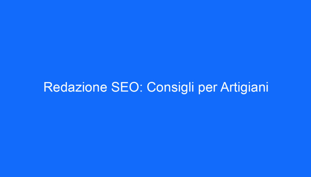 redazione seo consigli per artigiani