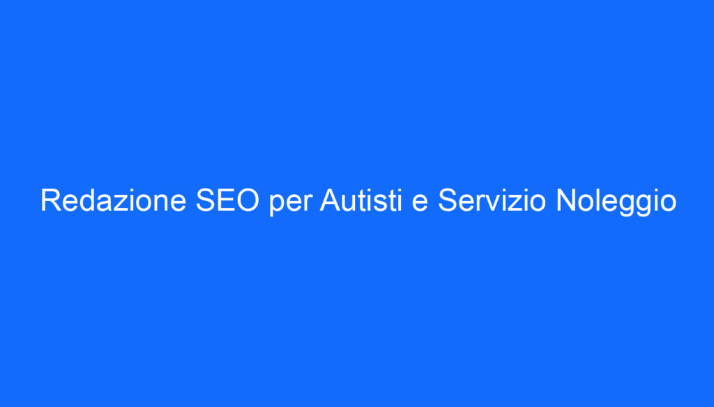 redazione seo per autisti e servizio noleggio