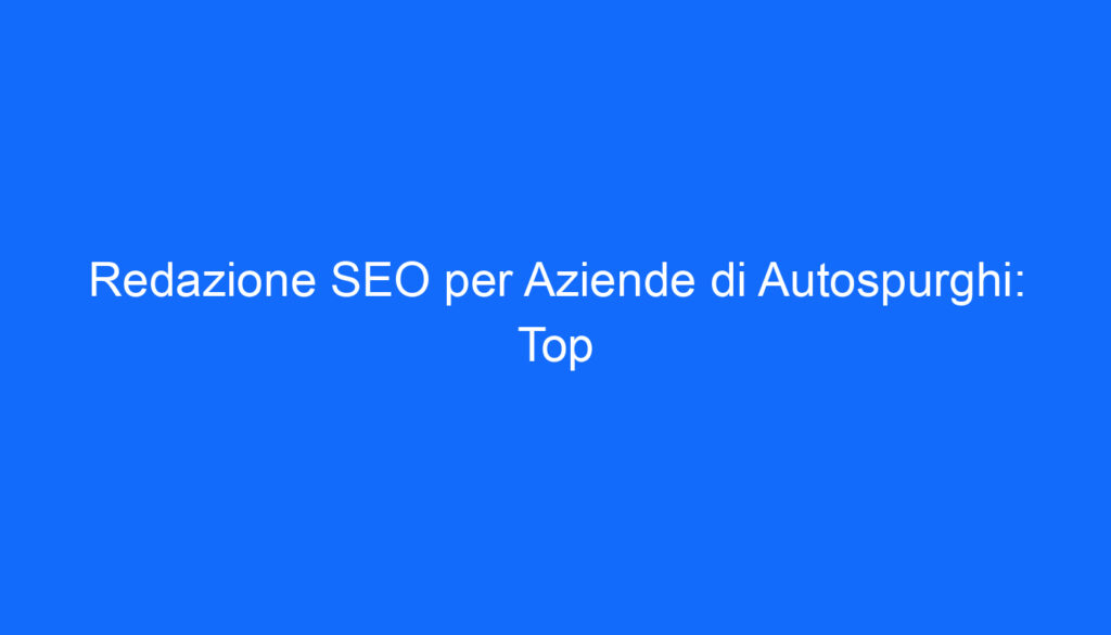 redazione seo per aziende di autospurghi top