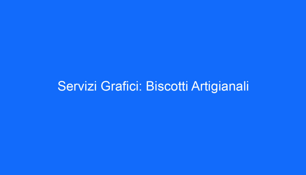 Servizi Grafici: Biscotti Artigianali