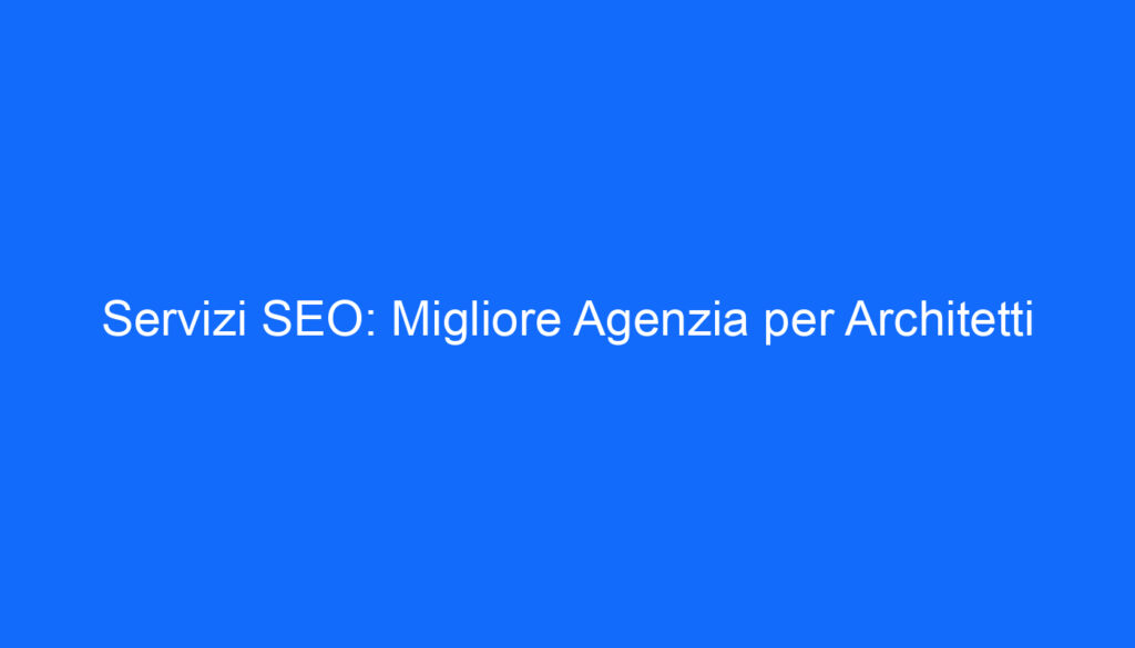 servizi seo migliore agenzia per architetti
