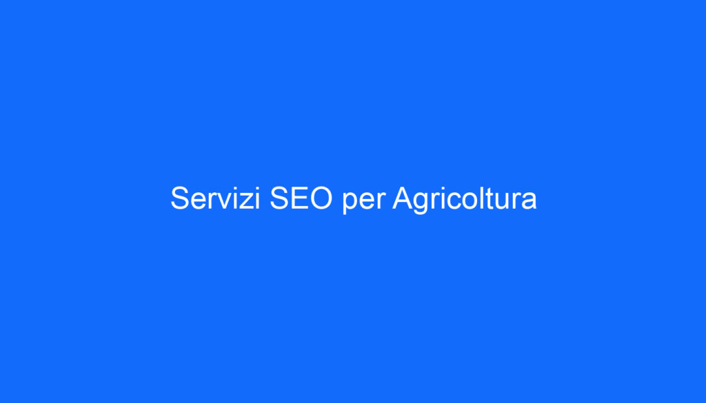 Servizi SEO per Agricoltura