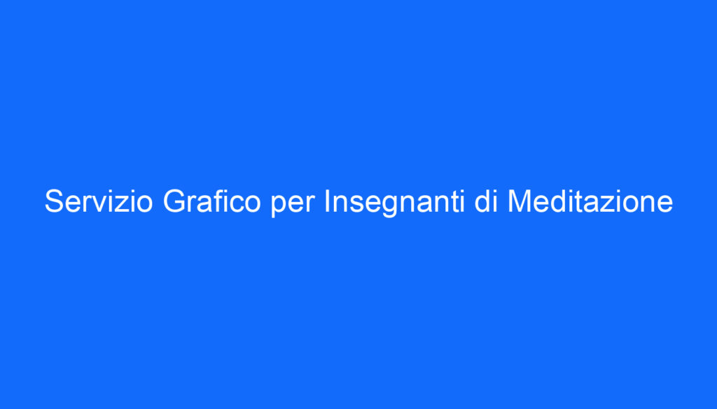 Servizio Grafico per Insegnanti di Meditazione