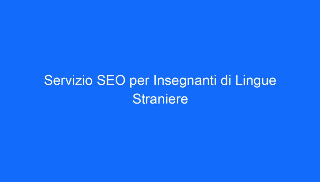 Servizio SEO per Insegnanti di Lingue Straniere