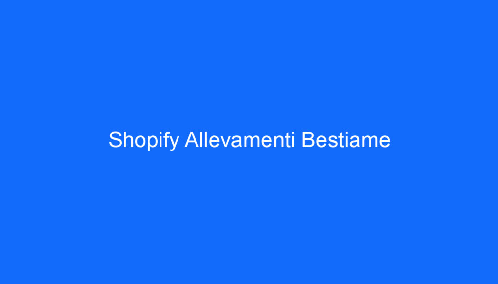 Shopify Allevamenti Bestiame