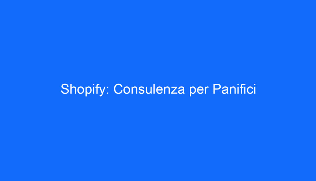 Shopify: Consulenza per Panifici