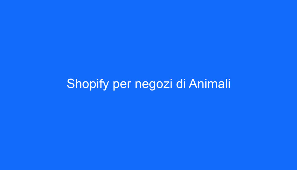 Shopify per negozi di Animali