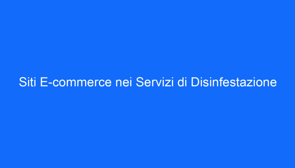 Siti E commerce nei Servizi di Disinfestazione