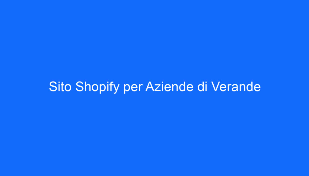Sito Shopify per Aziende di Verande