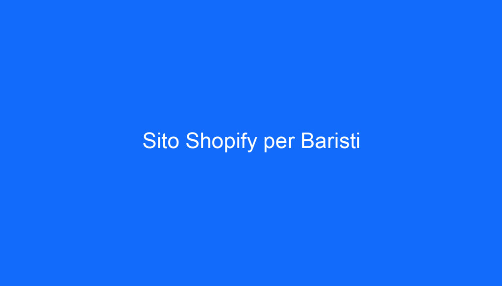 Sito Shopify per Baristi