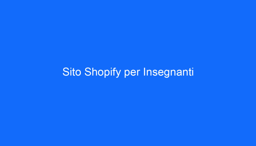 Sito Shopify per Insegnanti