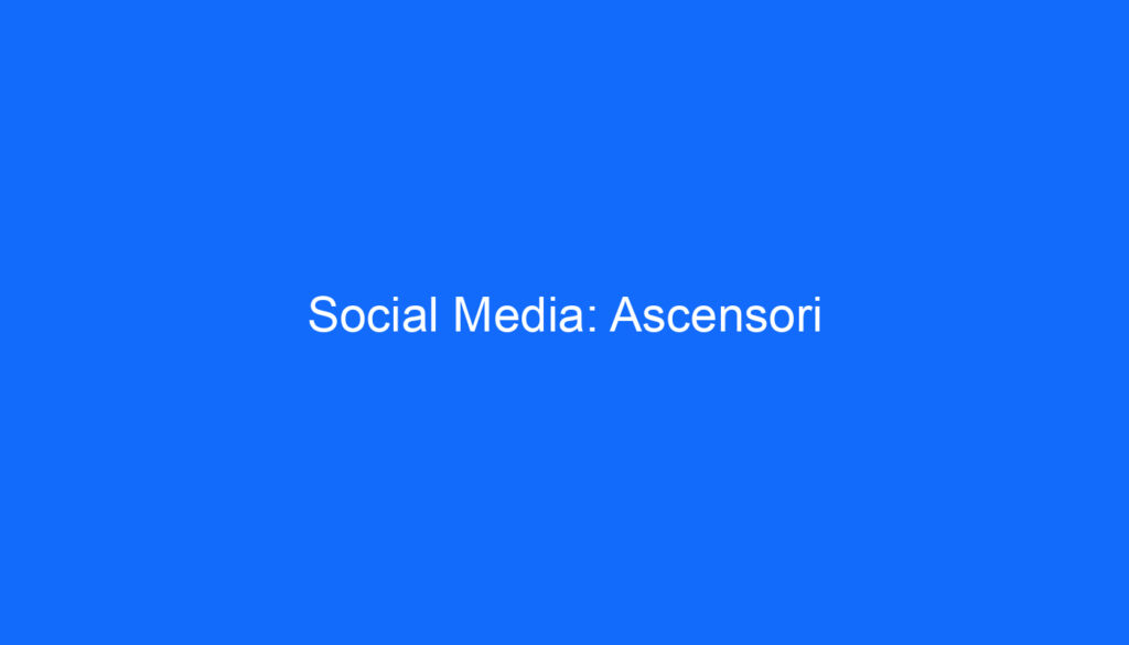 Social Media: Ascensori