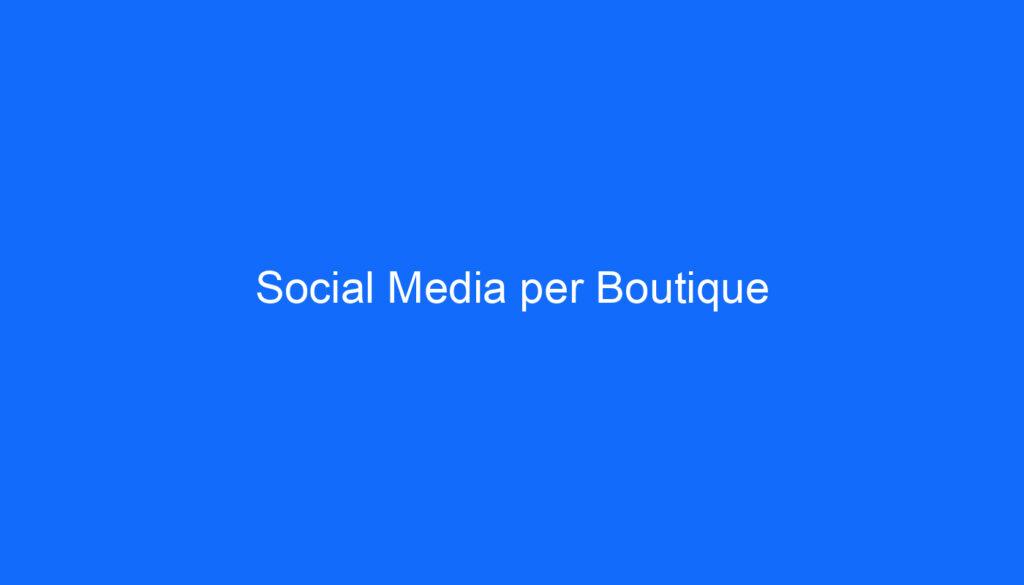 Social Media per Boutique