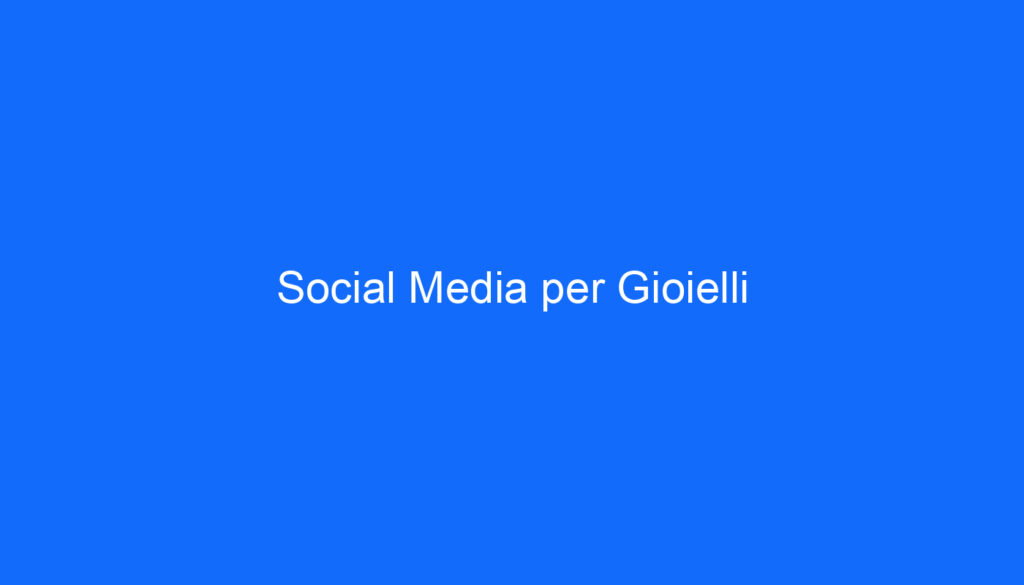 Social Media per Gioielli