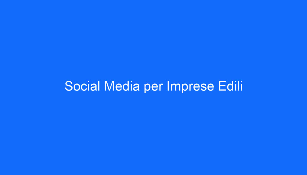 Social Media per Imprese Edili