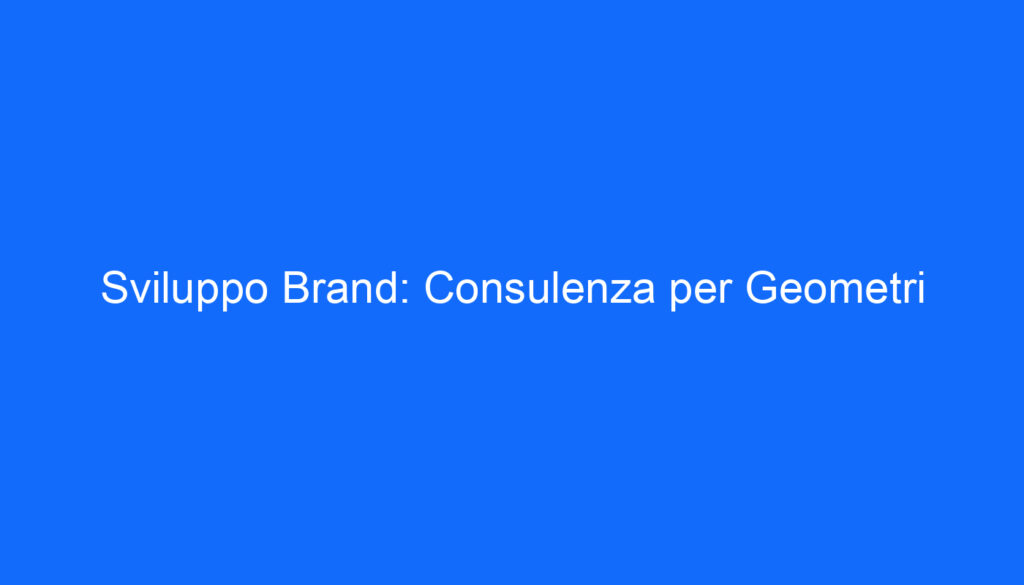 Sviluppo Brand: Consulenza per Geometri
