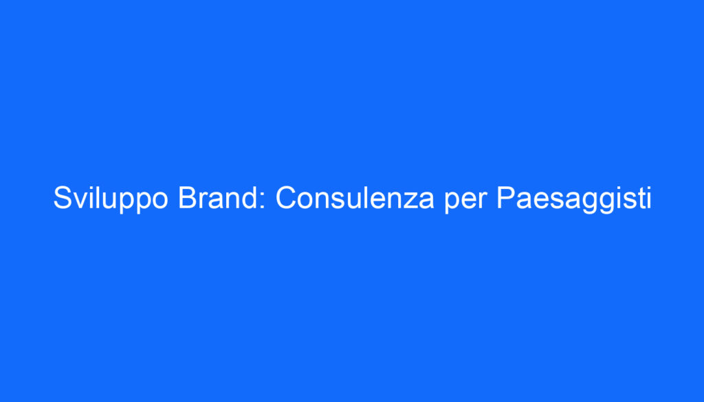 sviluppo brand consulenza per paesaggisti