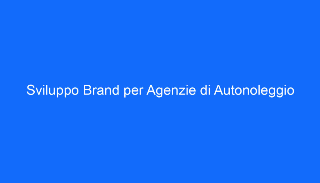 sviluppo brand per agenzie di autonoleggio