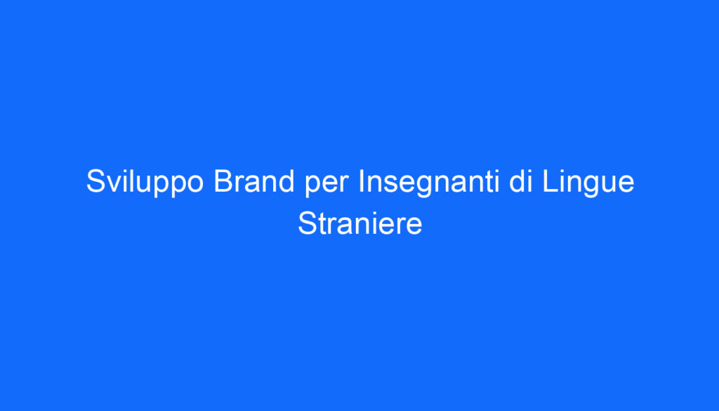 Sviluppo Brand per Insegnanti di Lingue Straniere