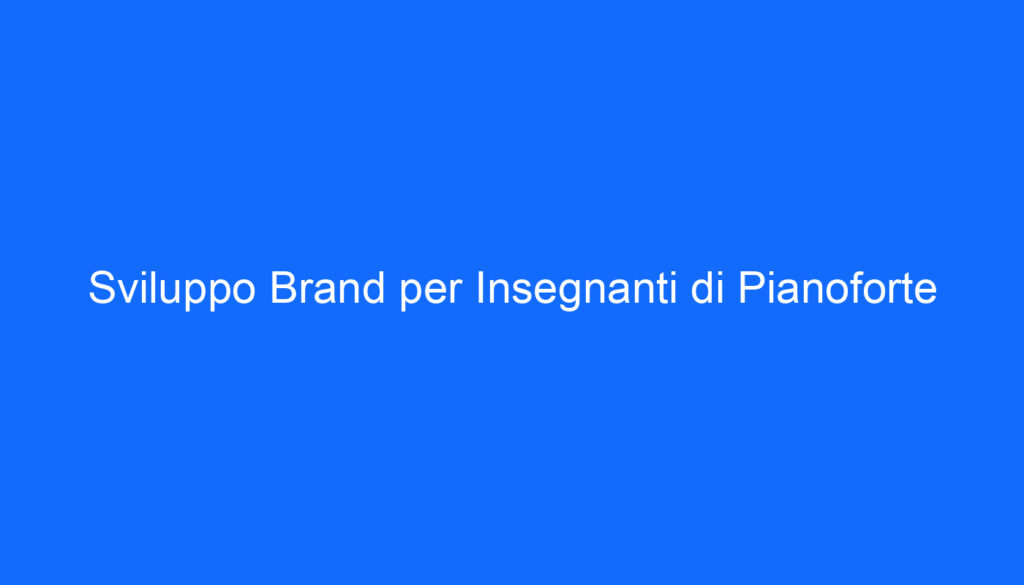 Sviluppo Brand per Insegnanti di Pianoforte