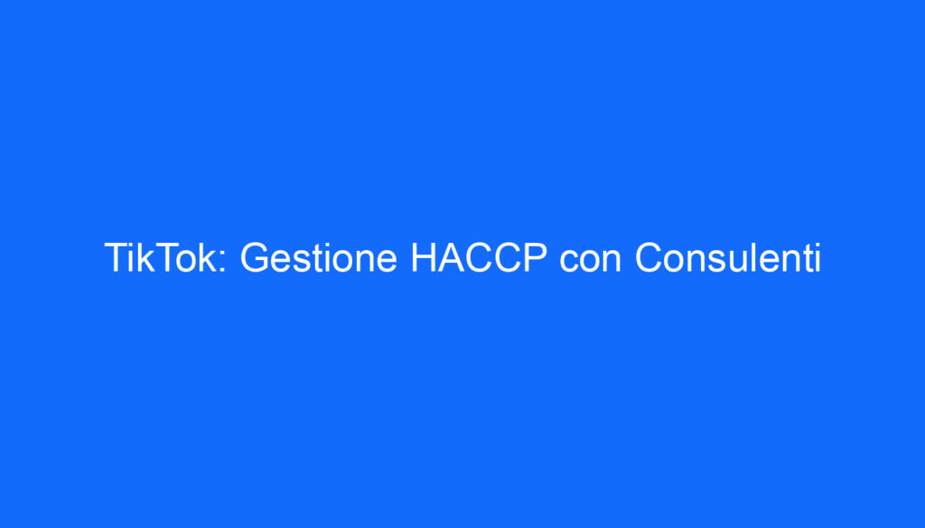 tiktok gestione haccp con consulenti