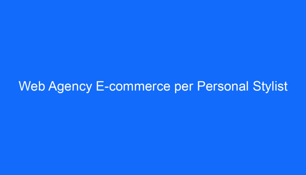 Web Agency E commerce per Personal Stylist