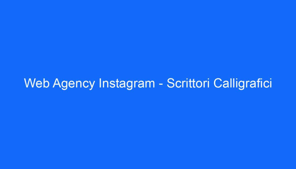 Web Agency Instagram   Scrittori Calligrafici