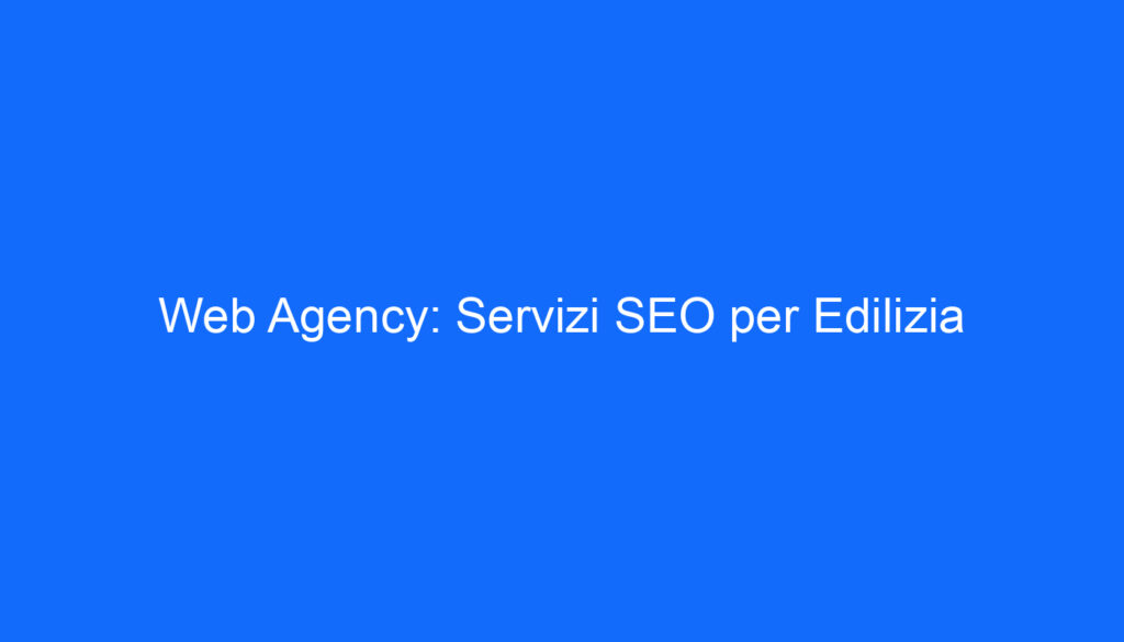web agency servizi seo per edilizia