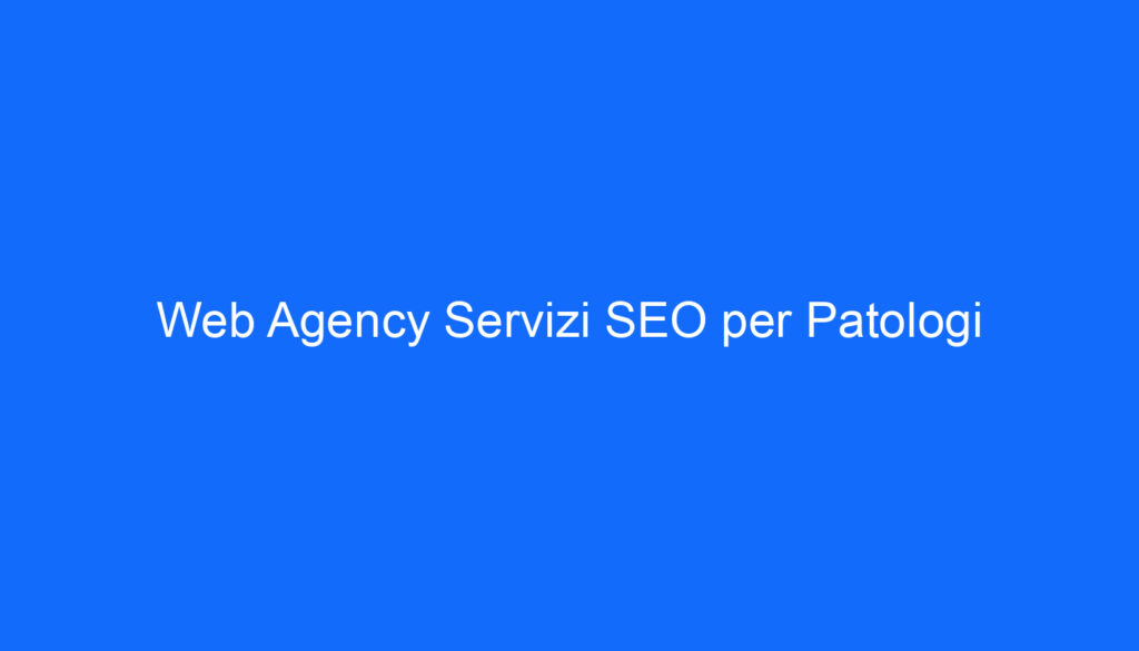 web agency servizi seo per patologi